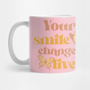 Smile Your Smile Changes Lives Positivity Happy Mug